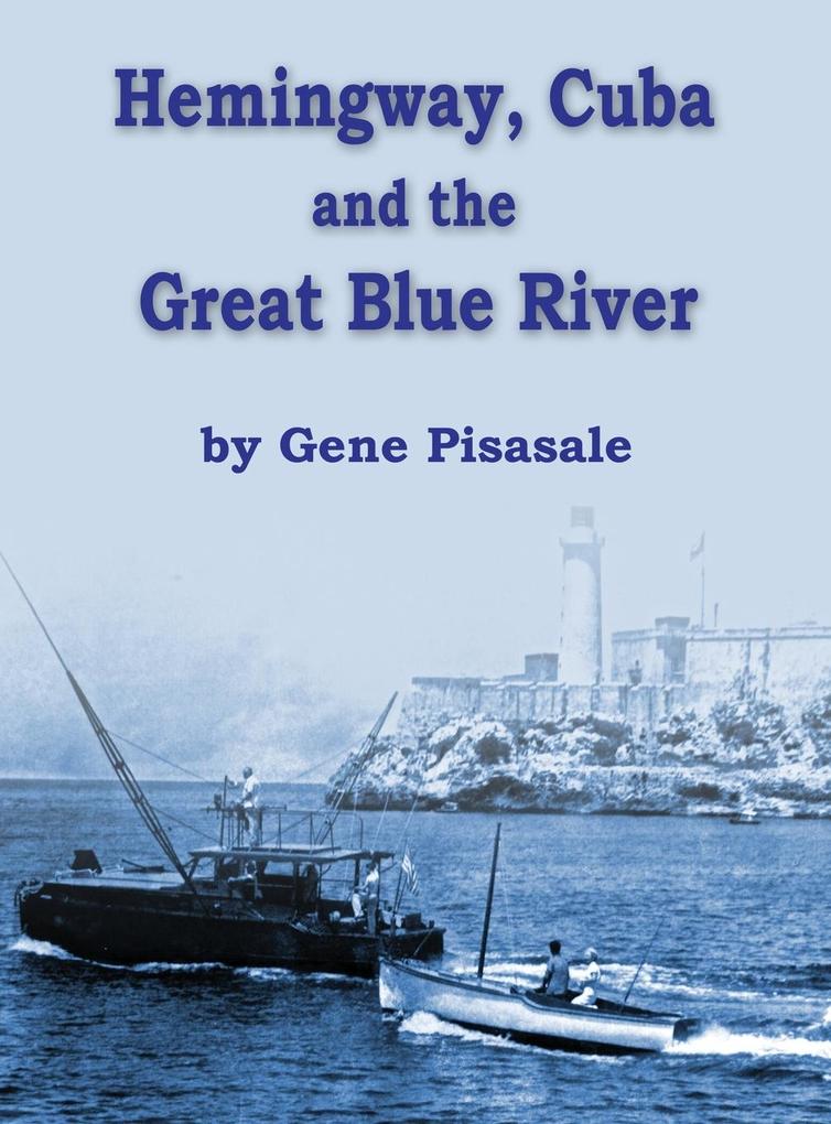 Hemingway Cuba and the Great Blue River