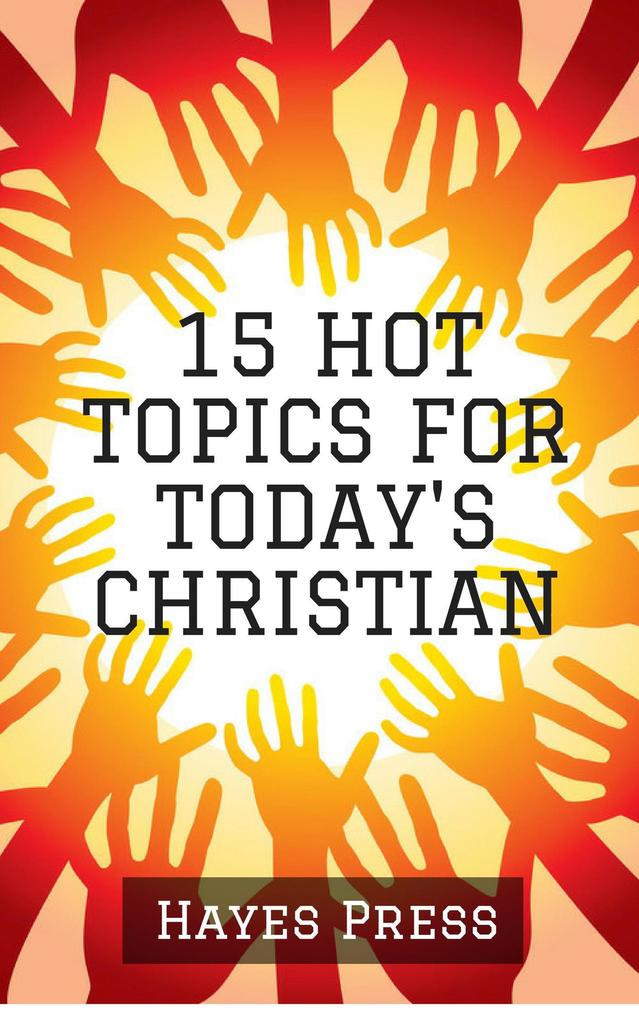 15 Hot Topics For Today‘s Christian