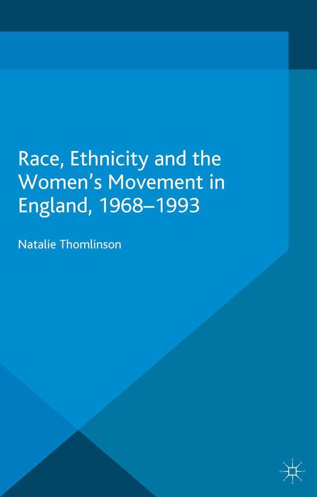 Race Ethnicity and the Women's Movement in England 1968-1993