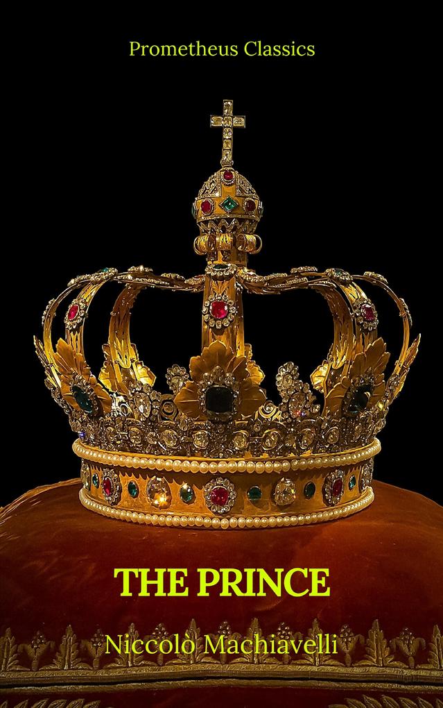 The Prince by Niccolò Machiavelli (Best Navigation Active TOC)(Prometheus Classics)