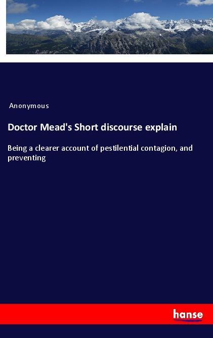 Doctor Mead‘s Short discourse explain