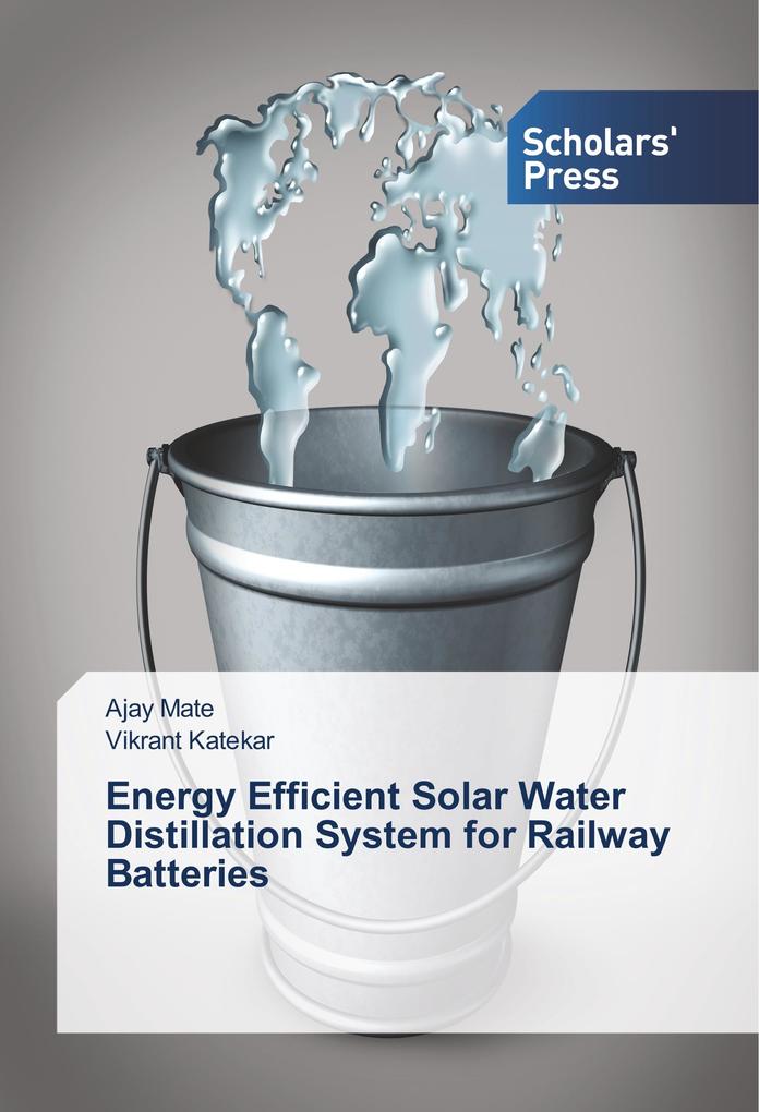 Energy Efficient Solar Water Distillation System for Railway Batteries