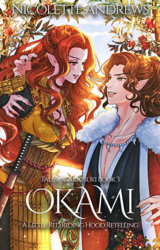 Okami: A Little Red Riding Hood Retelling (Tales of Akatsuki #3)