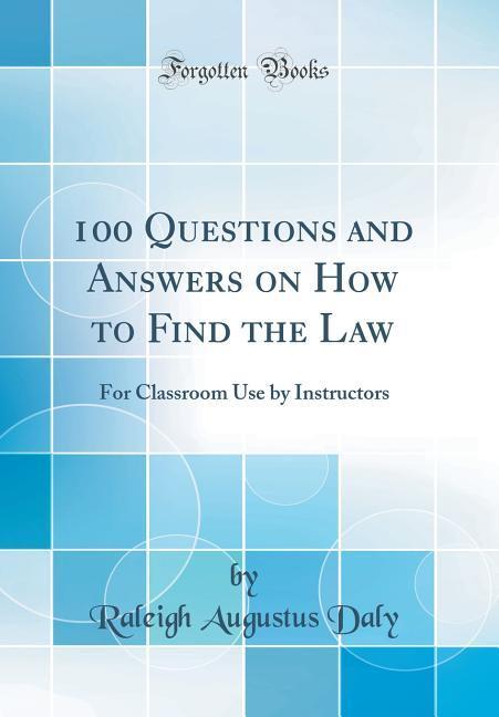 100 Questions and Answers on How to Find the Law als Buch von Raleigh Augustus Daly