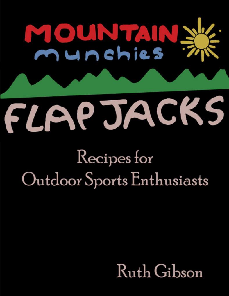 Mountain Munchies: Flapjacks - Recipes for Outdoor Sports Enthusiasts