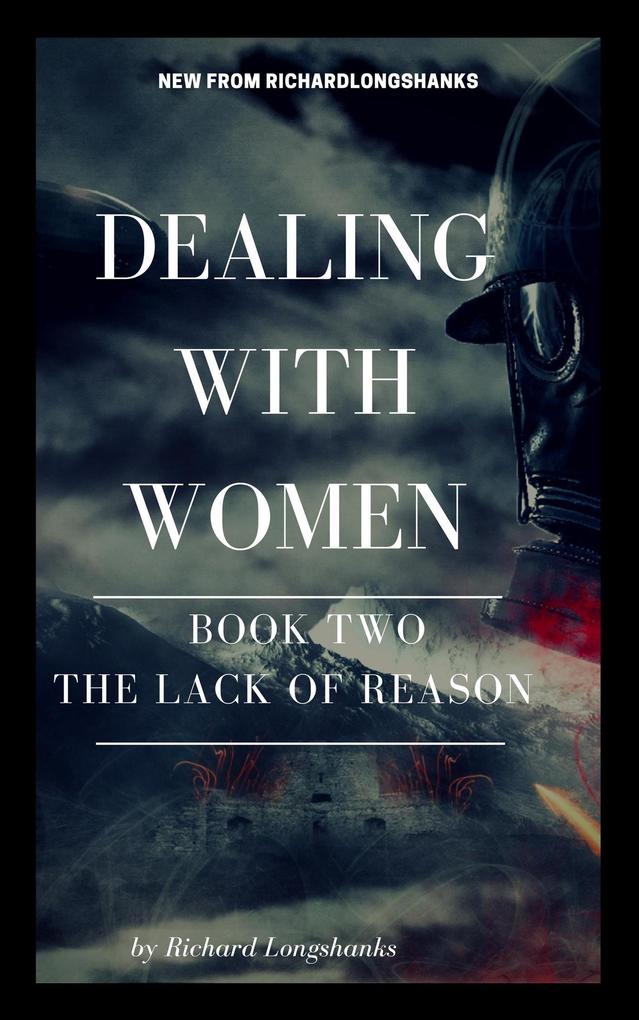 Dealing With Women The Lack of Reason (a man‘s guide #2)