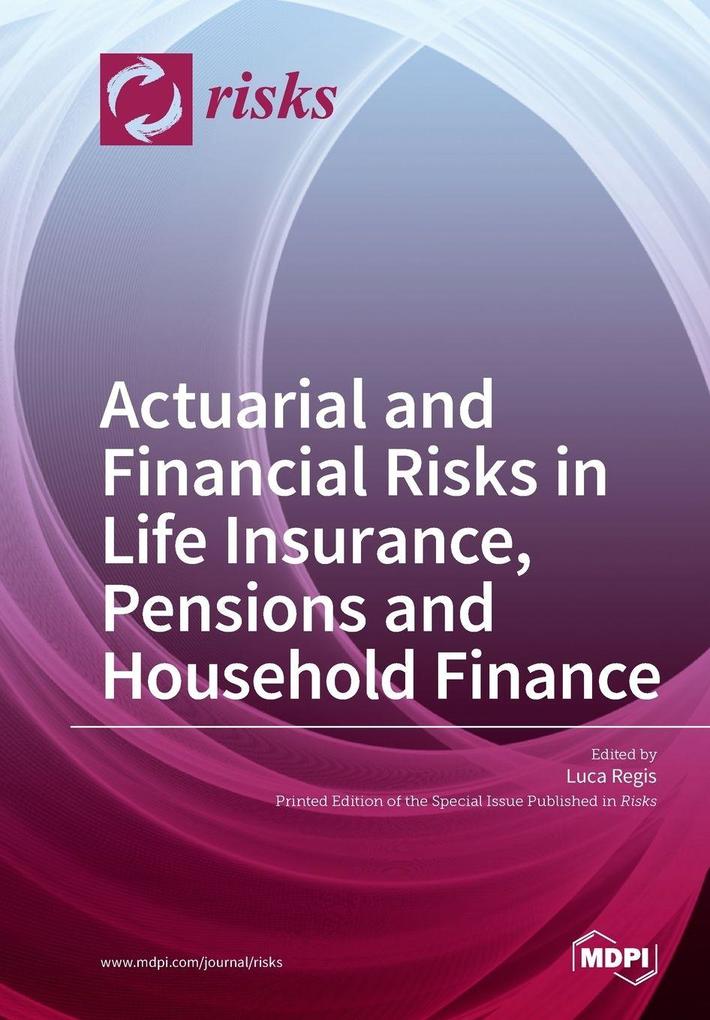 Actuarial and Financial Risks in Life Insurance Pensions Pensions and Household Finance