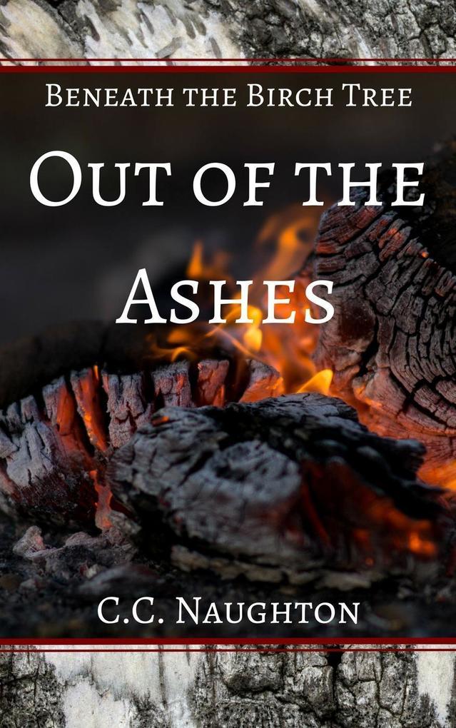 Out of the Ashes (Beneath the Birch Tree)