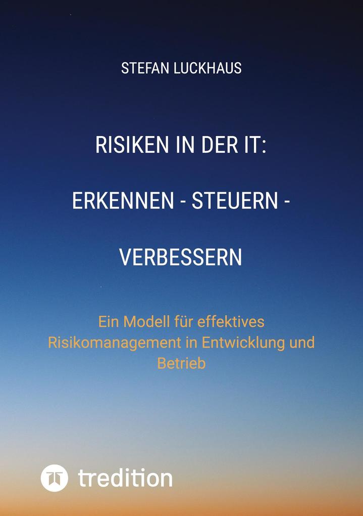 Risiken in der IT: Erkennen - Steuern - Verbessern