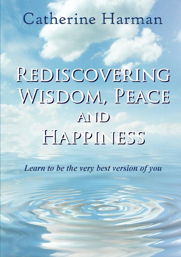 Rediscovering Wisdom Peace and Happiness