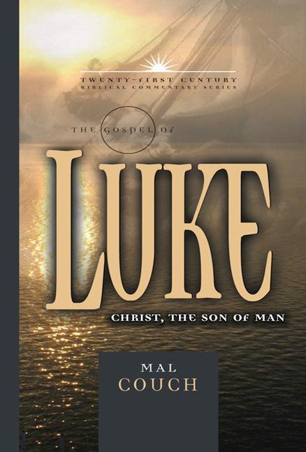 The Gospel of Luke: Christ the Son of Man - Mal Couch