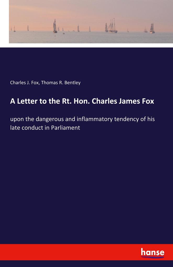 A Letter to the Rt. Hon. Charles James Fox