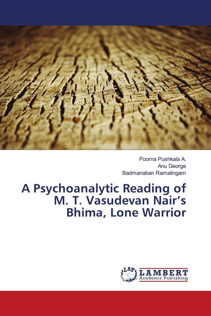 A Psychoanalytic Reading of M. T. Vasudevan Nair's Bhima Lone Warrior