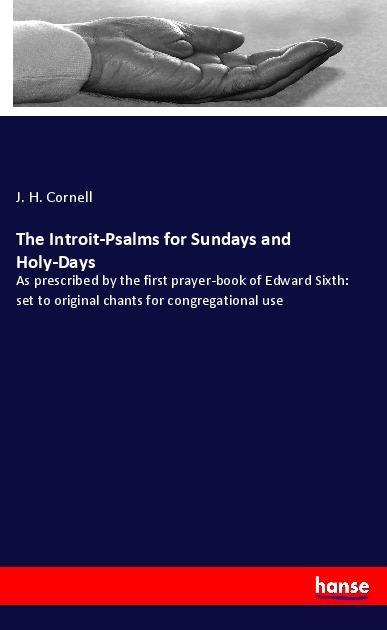 The Introit-Psalms for Sundays and Holy-Days