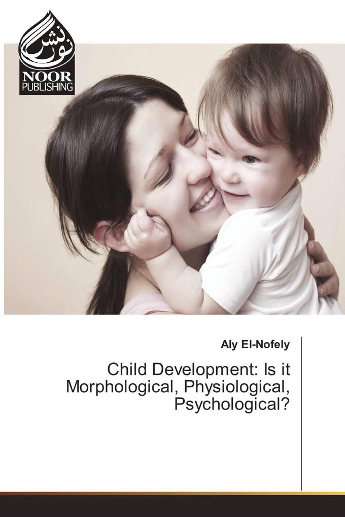 Child Development: Is it Morphological Physiological Psychological?