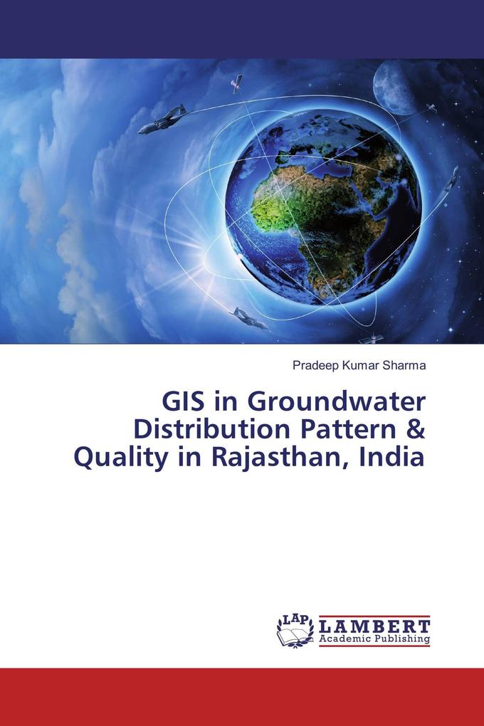 GIS in Groundwater Distribution Pattern & Quality in Rajasthan India