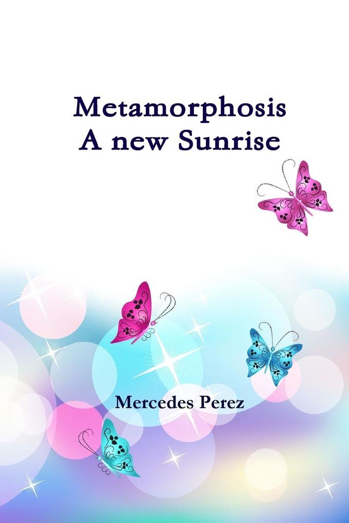 Metamorphosis a new sunrise
