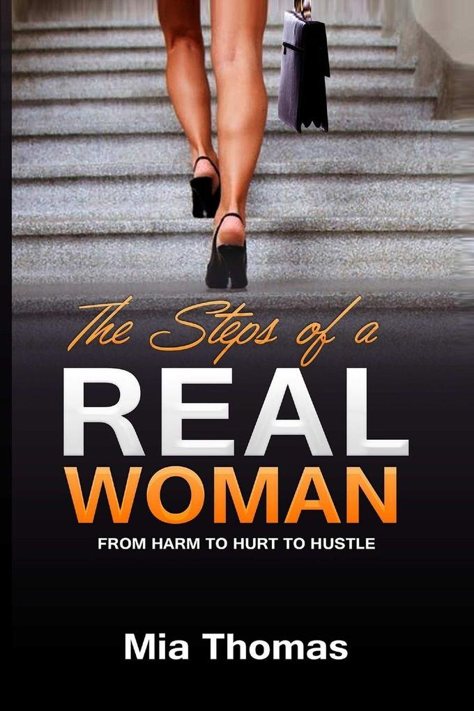The Steps of a Real Woman 'From Harm To Hurt To Hustle'