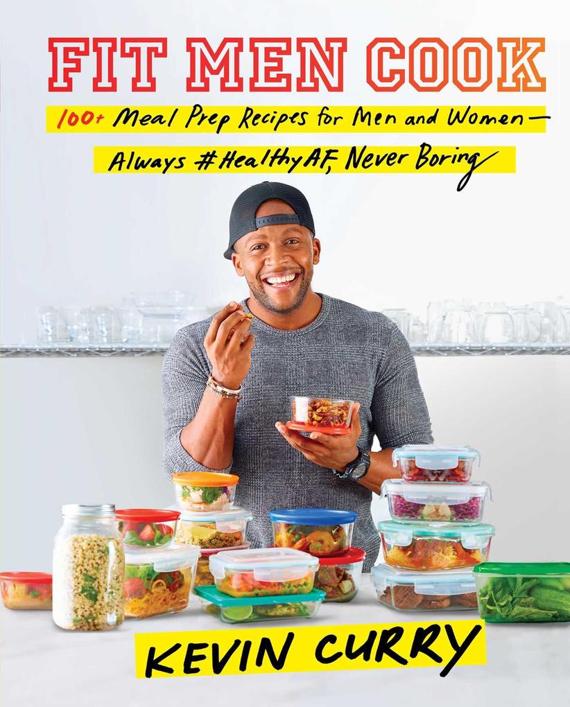 Fit Men Cook: 100+ Meal Prep Recipes for Men and Women--Always #Healthyaf Never Boring