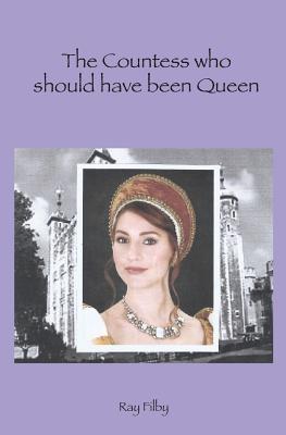 The Countess who should have been Queen