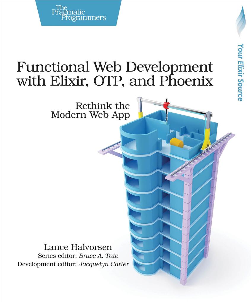 Functional Web Development with Elixir OTP and Phoenix