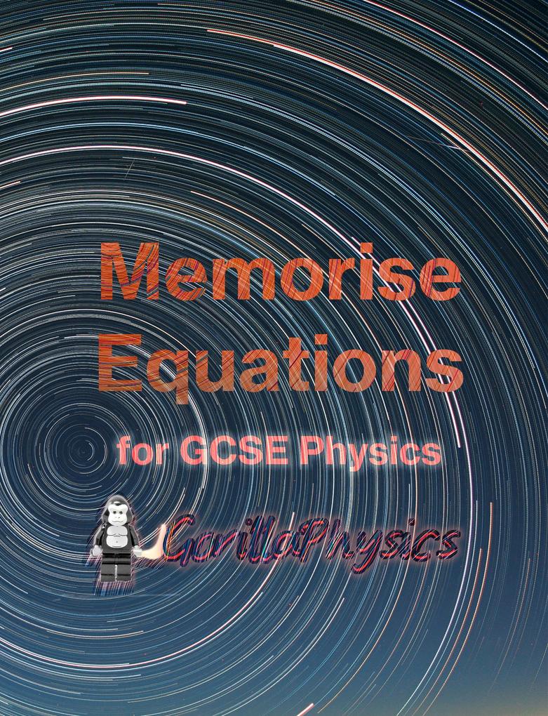 Memorise Equations for GCSE Physics