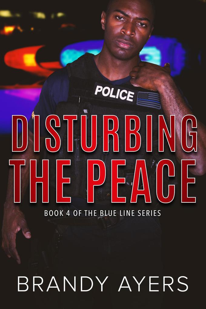 Disturbing the Peace (The Blue Line Series #4)