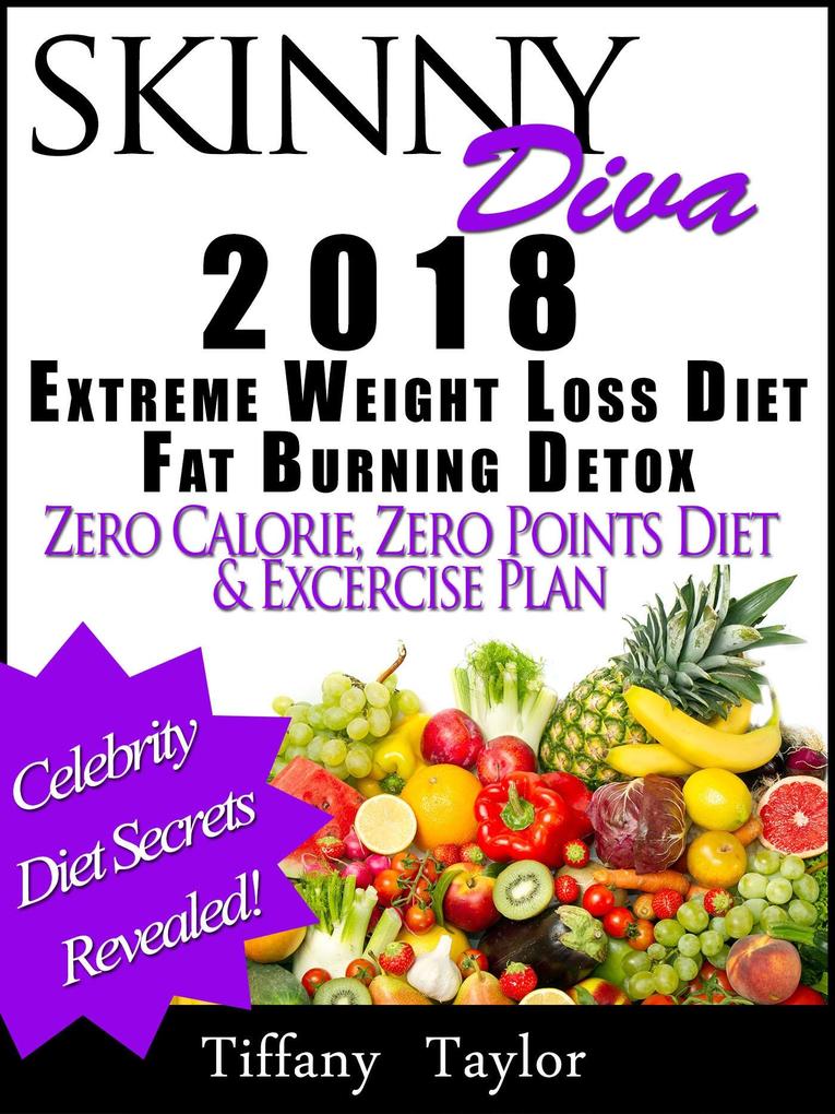 Skinny Diva 2018 Extreme Weight Loss Diet Fat Burning Detox Zero Calorie Zero Points Diet & Exercise Plan