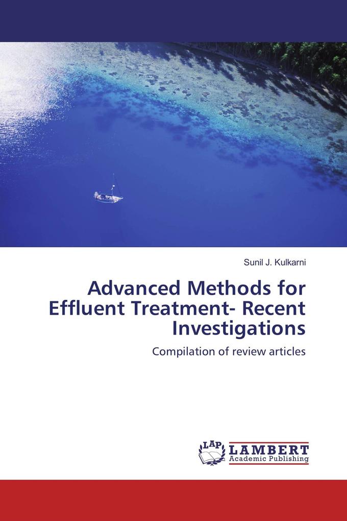 Advanced Methods for Effluent Treatment- Recent Investigations