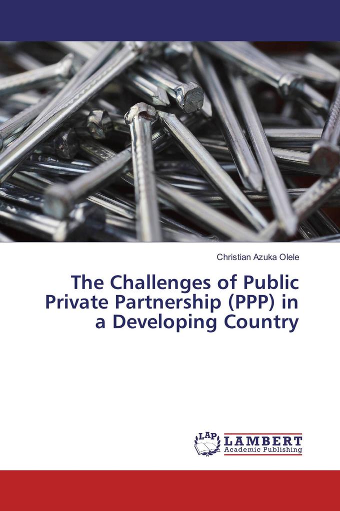 The Challenges of Public Private Partnership (PPP) in a Developing Country