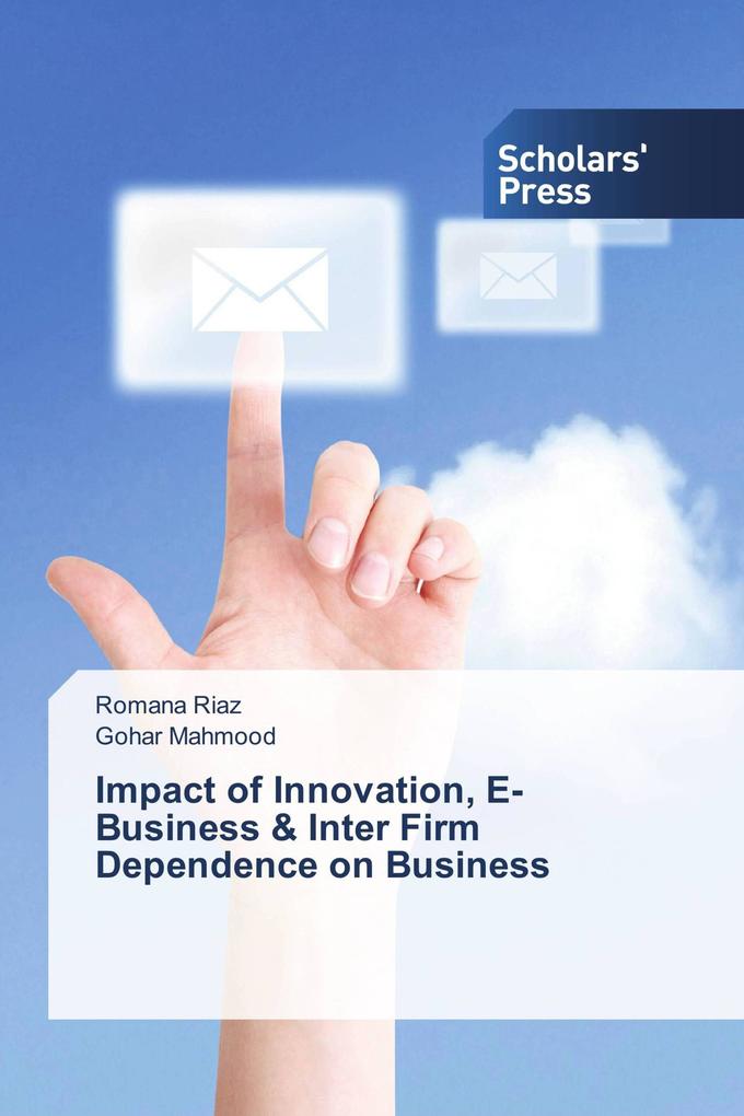 Impact of Innovation E-Business & Inter Firm Dependence on Business