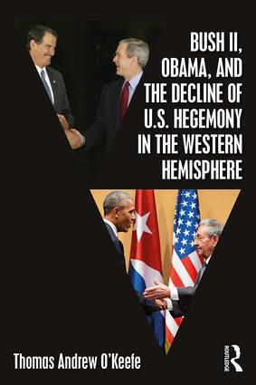 Bush II Obama and the Decline of U.S. Hegemony in the Western Hemisphere