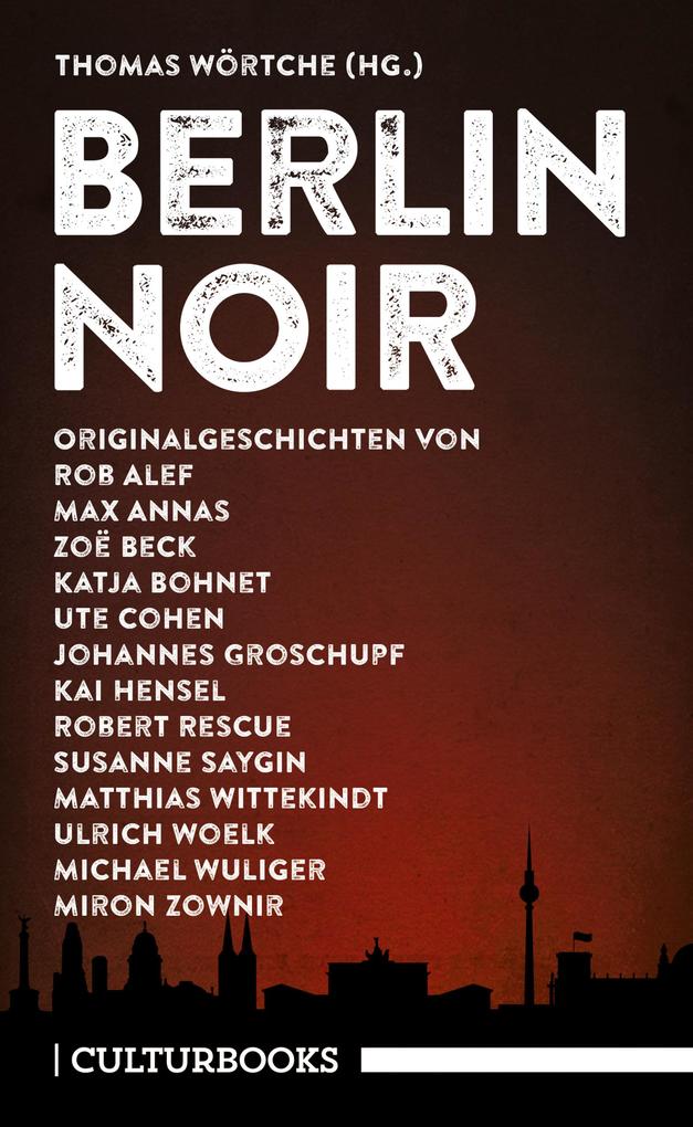 Berlin Noir - Zoë Beck/ Rob Alef/ Max Annas/ Katja Bohnet/ Ute Cohen