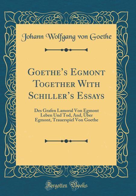 Goethe´s Egmont Together With Schiller´s Essays als Buch von Johann Wolfgang von Goethe