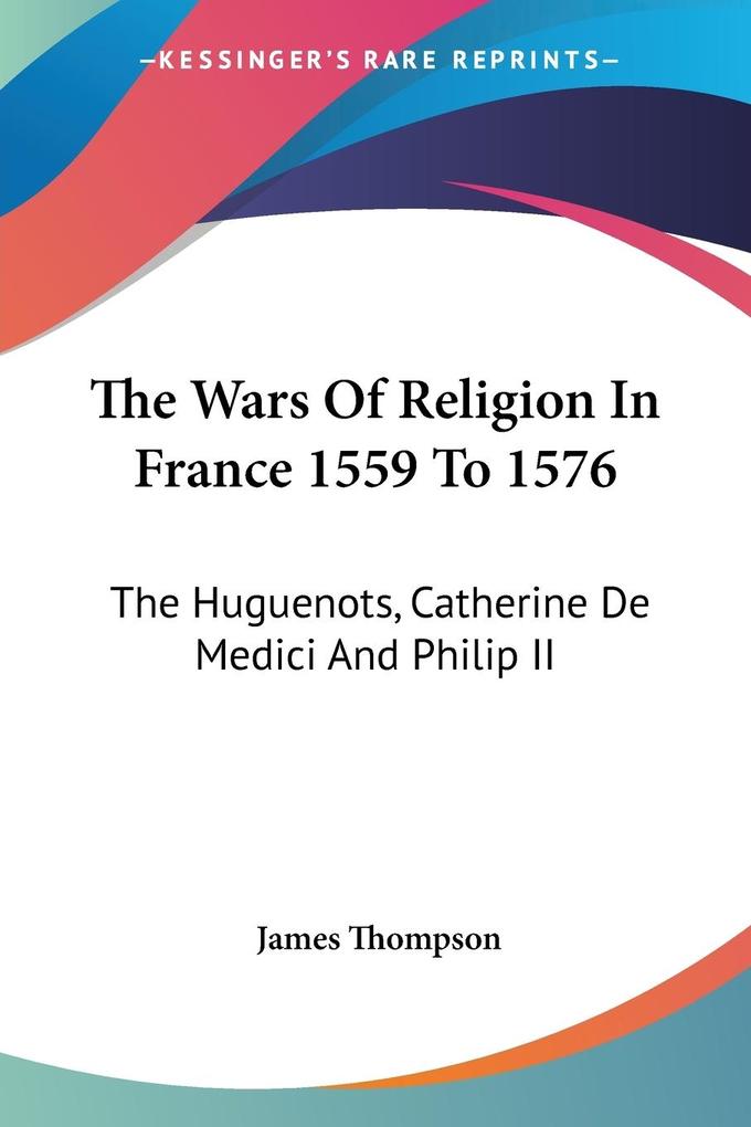 The Wars Of Religion In France 1559 To 1576