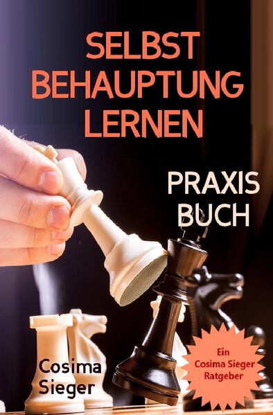 Image of Selbstbehauptung: SELBSTBEHAUPTUNG LERNEN - DAS PRAXISBUCH! Wie Sie in 15 Tagen Ihr Durchsetzungsver