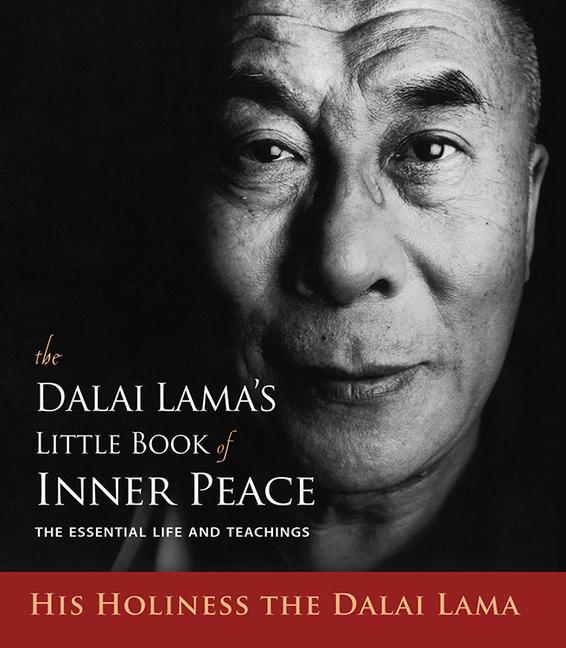 The Dalai Lama‘s Little Book of Inner Peace: The Essential Life and Teachings