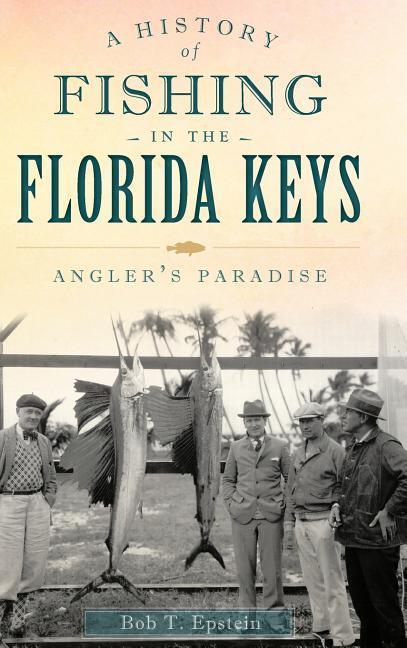 A History of Fishing in the Florida Keys: Angler‘s Paradise