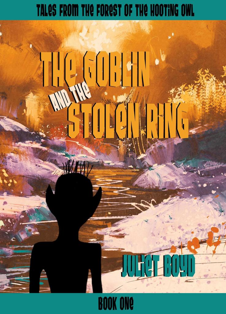 The Goblin and the Stolen Ring (Tales from the Forest of the Hooting Owl #1)