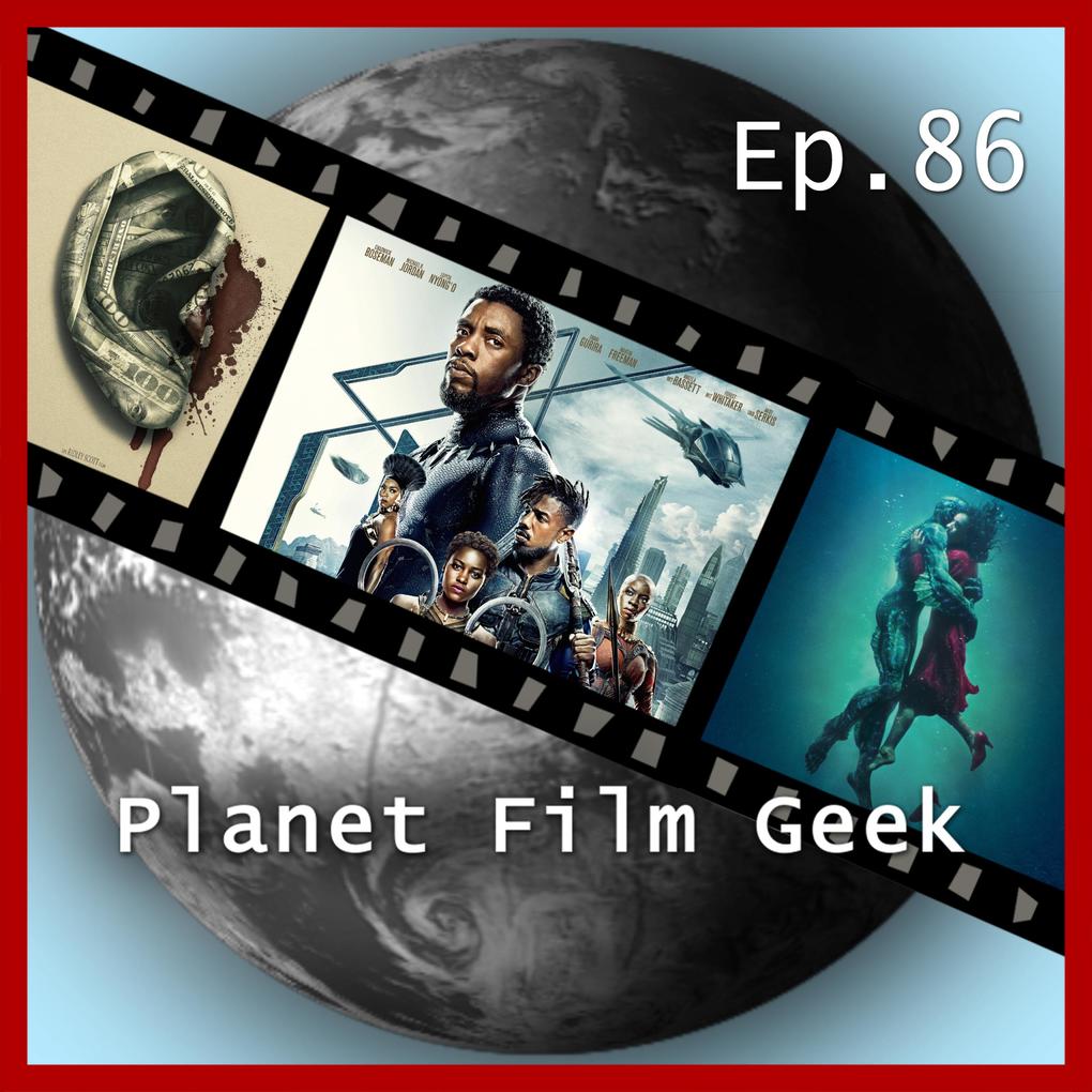 Planet Film Geek PFG Episode 86: Black Panther The Shape of Water Alles Geld der Welt