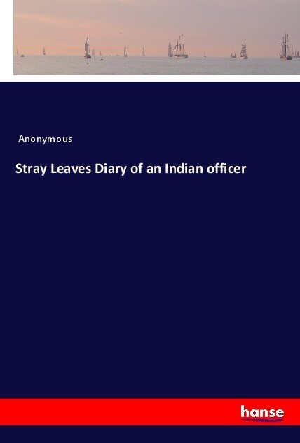 Stray Leaves Diary of an Indian officer