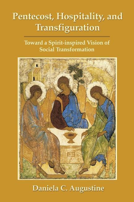 Pentecost Hospitality and Transfiguration: Toward a Spirit-inspired Vision of Social Transformation