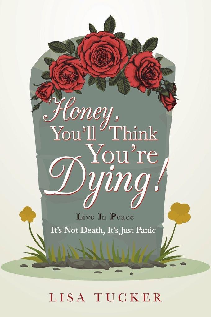 Honey You'll Think You're Dying!