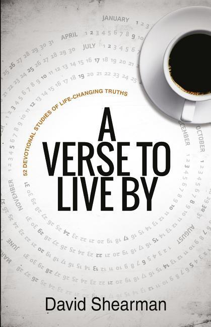 A Verse To Live By: 52 devotional studies of life-changing truths