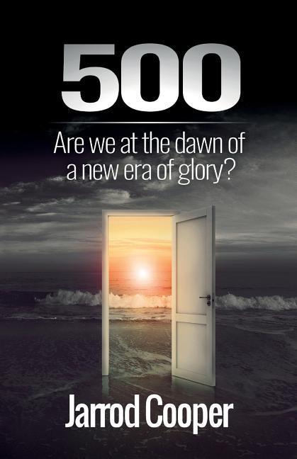 500: Are We at the Dawn of a New Era of Glory?