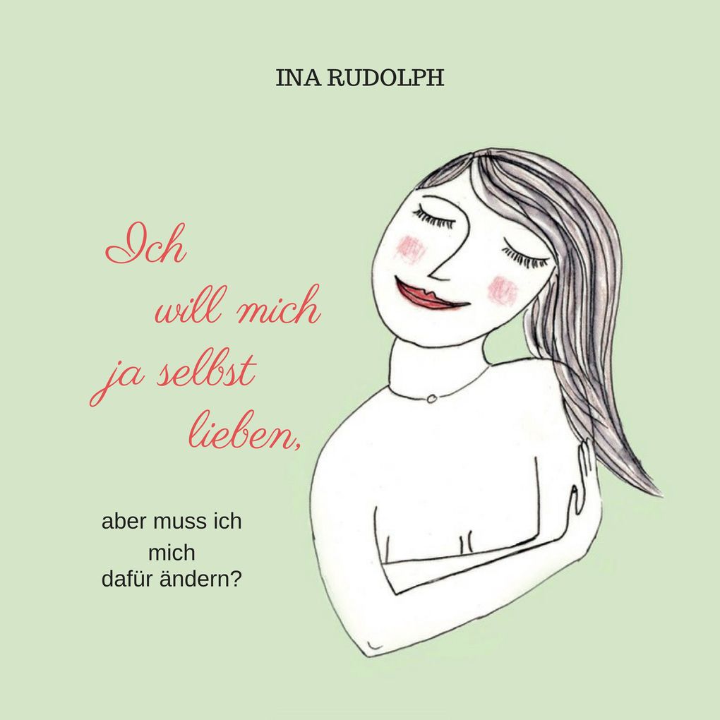 Ich will mich ja selbst lieben aber muss ich mich dafür ändern?
