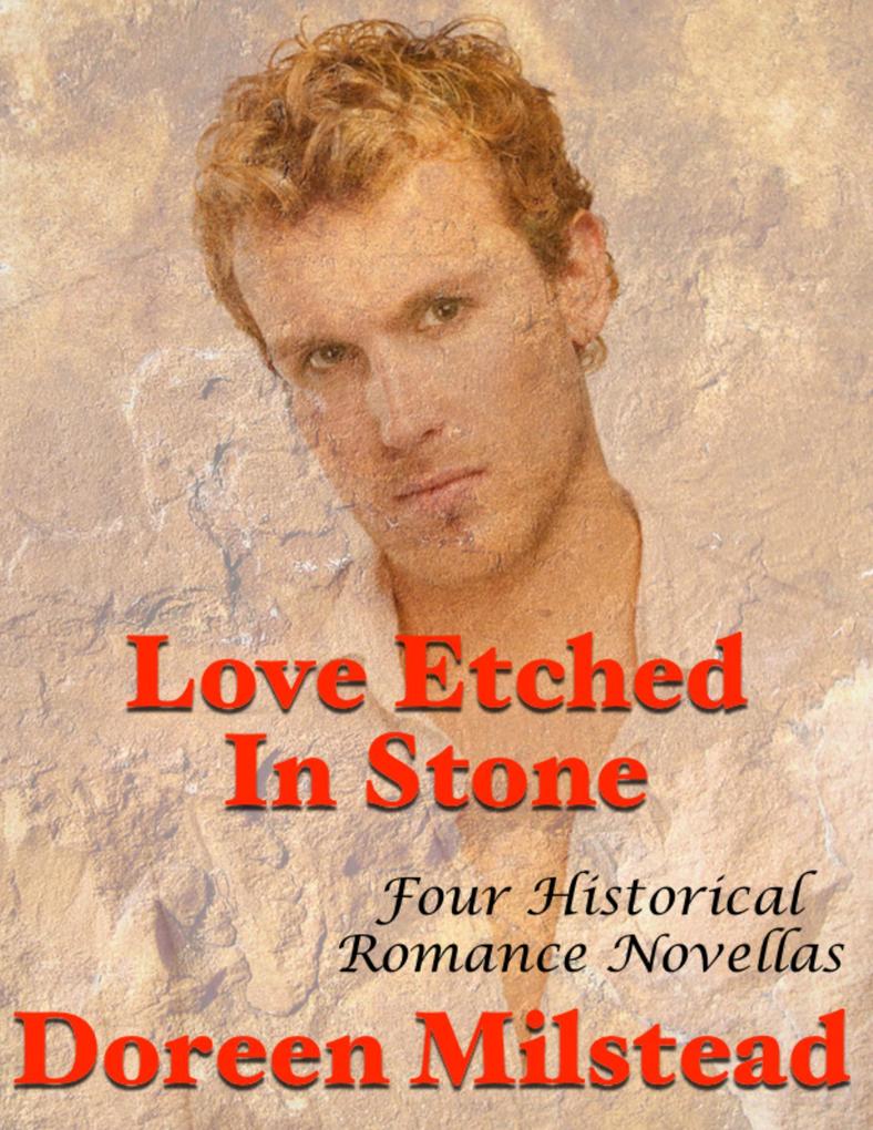 Love Etched In Stone: Four Historical Romance Novellas