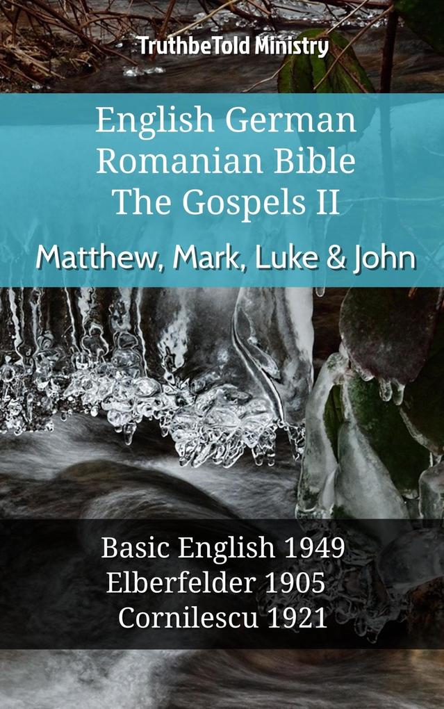 English German Romanian Bible - The Gospels II - Matthew Mark Luke & John