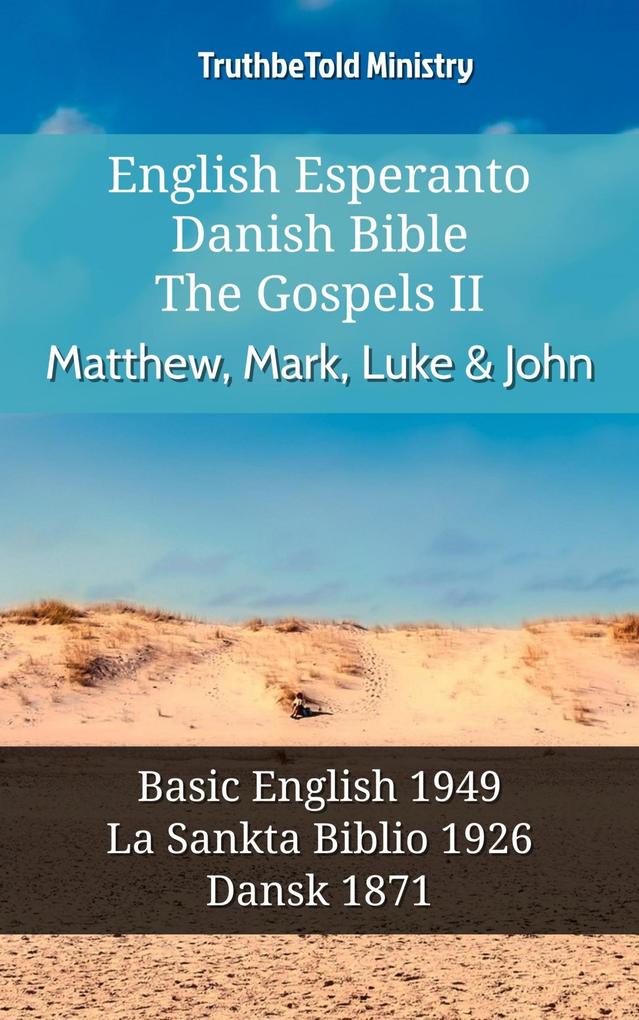 English Esperanto Danish Bible - The Gospels II - Matthew Mark Luke & John