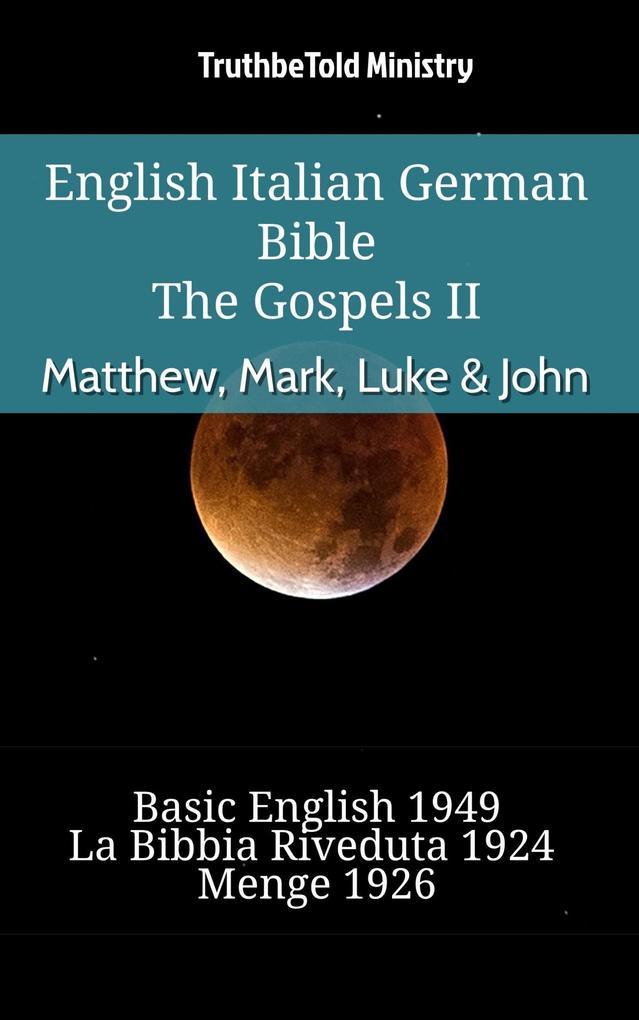English Italian German Bible - The Gospels II - Matthew Mark Luke & John